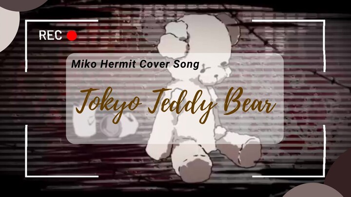[Short Cover Song] Tokyo Teddy Bear - Miko Hermit