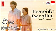 Heavenly Ever After (2025) – Eps. 12 End [Sub Indo]