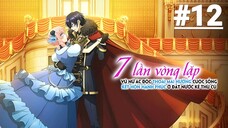 Nữ phản diện Kết hôn với kẻ thù ở vòng lặp thứ 7 - Tập 12 (Vietsub)【Toàn Senpaiアニメ】