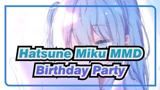 [Hatsune Miku MMD] Miku's Birthday Party [10th Birthday Commemoration]