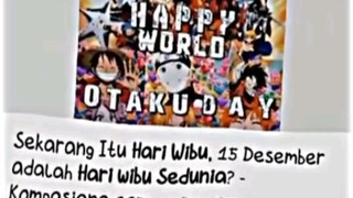 Selamat Hari Wibu Sedunia Guys (ʘᴗʘ✿)