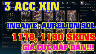 [LMHT] REVIEW 3 ACC | INGAME: AURELION SOL, 1178 + 1190 SKINS | GIÁ CỰC KÌ HẤP DẪN | NHẬN NẠP RP RẺ