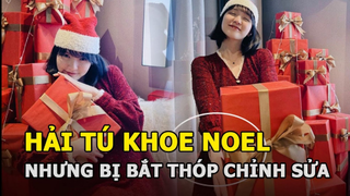 Hải Tú khoe ảnh Noel nhưng bị bắt thóp chỉnh sửa quá lố, Bảo Thy khoe sắc trong biệt thự triệu đô