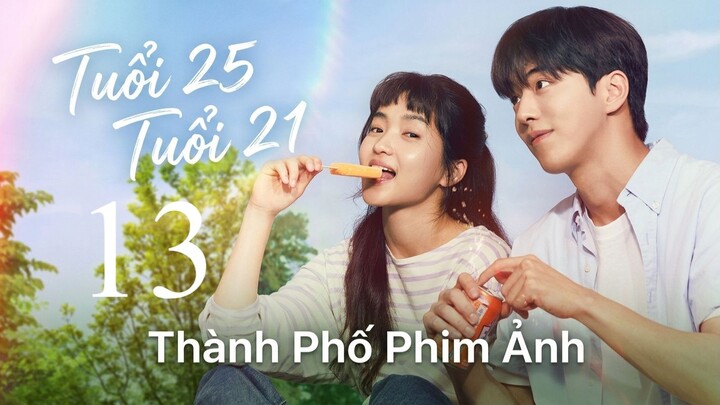 Tuổi Hai Lăm Tuổi Hai Mốt (Twenty Five Twenty One) Full HD - Tập 13 (Thuyết Minh)