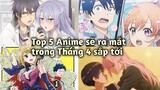 Top 5 cỗ Anime tiếp tục tung ra vô Tháng 4 tới đây | Bản Tin Anime