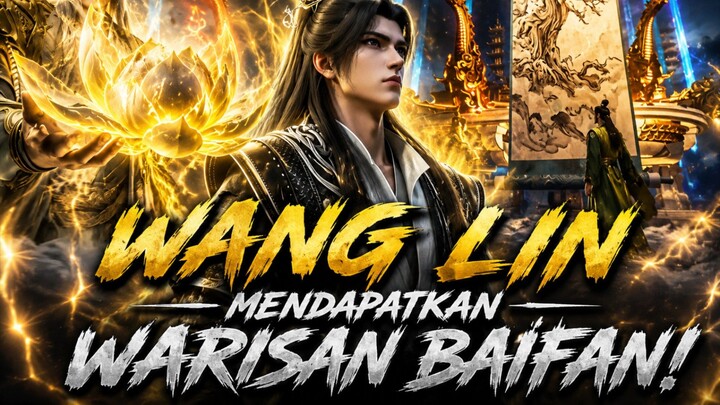 WANG LIN MENDAPATKAN WARISAN BAIFAN! Kekuatan Kaisar Alam Surgawi Petir Akhirnya Terungkap!