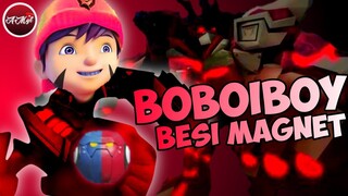 BOBOIBOY BESI MAGNET | Kuasa Baru Di BoiBoiBoy Galaxy Musim 2