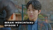 Berani Mencintaiku Episode 7 Subtitle Indonesia