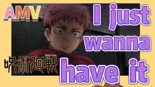 [มหาเวทย์ผนึกมาร] AMV |  I just wanna have it