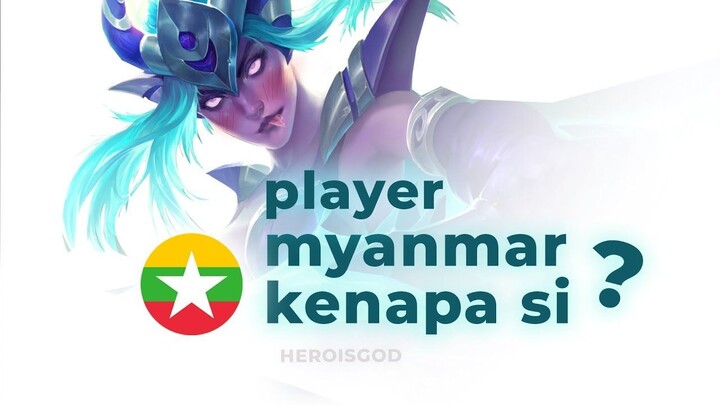 player myanmar emang kenapa si   MLBB