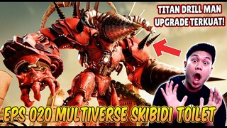 EPISODE BARU 020 SKIBIDI TOILET MULTIVERSE! KEMUNCULAN TITAN DRILLMAN UPGRADE TERKUAT