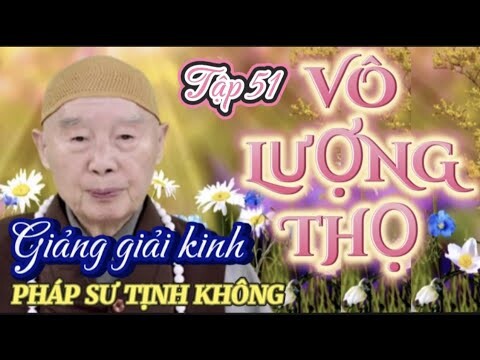 [TẬP 51] KINH ĐẠI THỪA VÔ LƯỢNG THỌ. PHÁP SƯ TỊNH KHÔNG GIẢNG GIẢI 🙏🙏🙏@phatphapnews