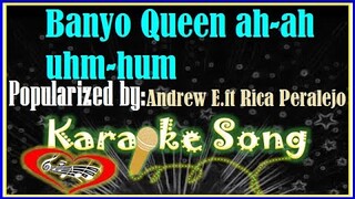 Banyo Queen ah- ah uhm -hum Andrew E  ft Rica Peralejo