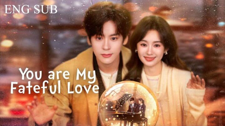 You_Are_My_Fateful_Love_Engsub (1- 4)
