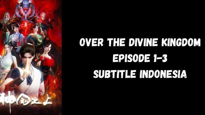 New | Over the Divine Kingdom Episode 1-3 Subtitle Indonesia