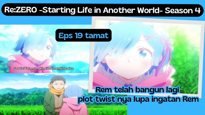 Re:ZERO -Starting Life in Another World- Season 4 eps 19 end - Rem bangun namun hilang ingatan