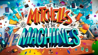 The Mitchells vs. the Machines | 2021