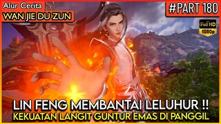 LIN FENG MEMBANTAI LELUHUR ALAM DEWA SEORANG DIRI !? - Alur Cerita Donghua #WJDZ (PART 180)