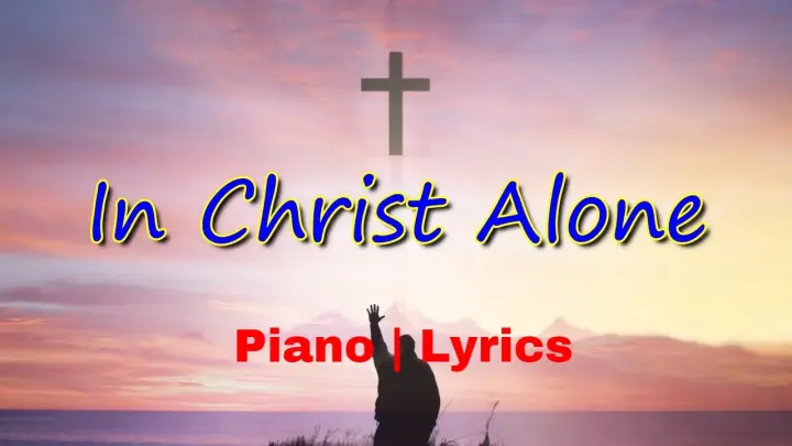 In Christ Alone | Will I Glory | Piano With Lyrics