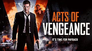 Acts Of Vengeance [1080p] [BluRay] 2017 Action/Thriller (Requested)