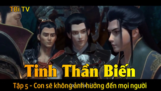 Tinh Thần Biến Tập 5 - Con sẽ không ảnh hưởng đến mọi người