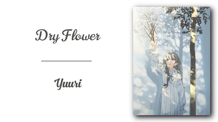 【Vietsub】Dry Flower「ドライフラワー」Yuuri (優里)
