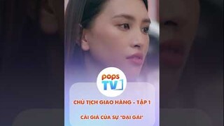 Cái giá của sự dại gái | Chủ Tịch Giao Hàng - Tập 1 #shorts