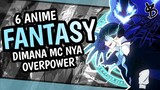 6 Rekomendasi Anime Fantasy Dimana MC OVERPOWER