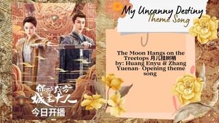 The Moon Hangs on the Treetops 月儿挂树梢 by: Huang Enyu & Zhang Yuenan - My Uncanny Destiny Opening Song