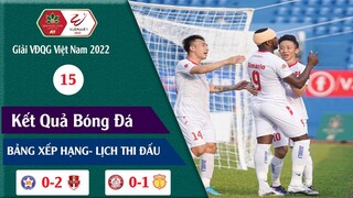 BẢNG XẾP HẠNG VÒNG 15 V.LEAGUE 2022 I LỊCH THI ĐẤU VÒNG 16