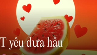 T yêu dưa hấu🍉