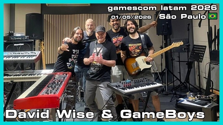 David Wise & GameBoys - gamescom latam 2026 - 01/05/2026
