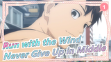 Run with the Wind|If you give up in the middle, it will be a waste of effort_1