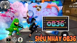Siêu Độ Nhạy Mới Nhất OB36 Cho Androi Và IOS Ra Đạn Là Zô Đầu Cân 3 Cân 4 Một Cách Dễ Dàng