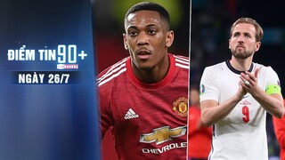 Điểm tin 90+ ngày 26/7 | M.U biến Martial thành người thừa; Kane khiến ông chủ Tottenham “nóng mặt”