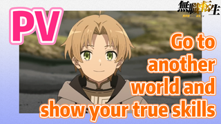 [Mushoku Tensei]  PV | Go to another world and show your true skills