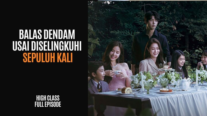 HIGH CLASS FULL EPISODE | DUB INDO