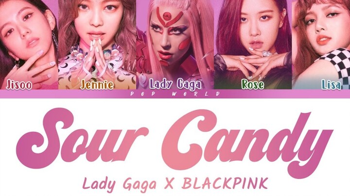 Lyrics! Lady Gaga & BLACKPINK's "Sour Candy" Lyrics Released!