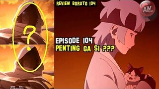 Penting Ga Sih Cerita di Eps 104 Boruto ? | Review Boruto Episode 104