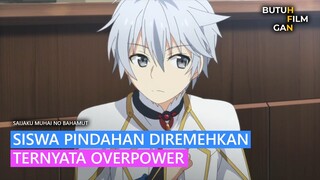 SISWA PINDAHAN DIREMEHKAN DI AKADEMI TERNYATA OVERPOWER ALUR CERITA ANIME SAIJAKU MUHAI NO BAHAMUT