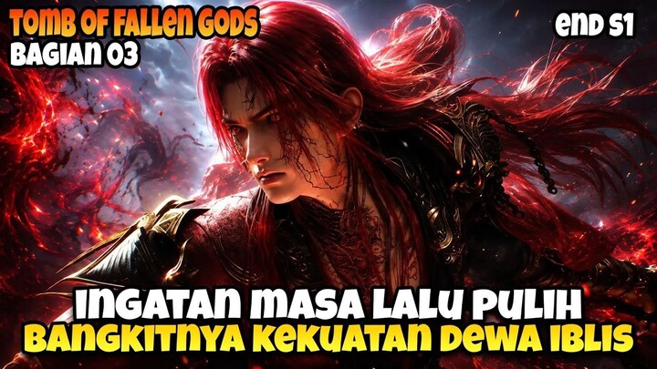 KEBANGKITAN DEWA IBLIS! Chen Nan Mengguncang Langit dan Bumi  Tomb of Fallen God