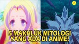 5 Makhluk Mitologi Yang Dimunculkan ke Dalam Anime!
