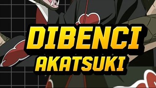 DIBENCI AKATSUKI