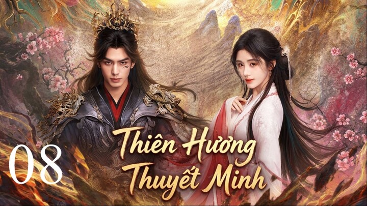 Thiên Hương (The Eternal Fragrance) Thuyết Minh Full HD - Tập 8