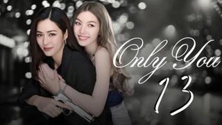 Only You - Episode 13 [Eng Sub]