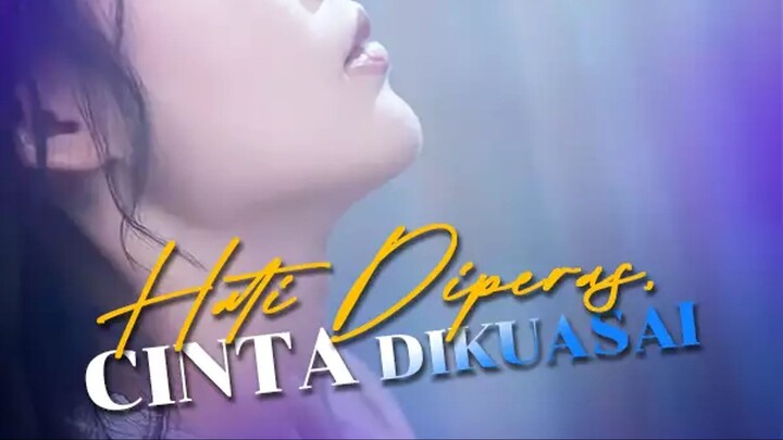 Hati Diperas, Cinta Dikuasai (Dubbing Indonesia)