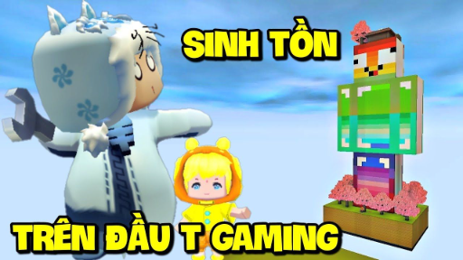 MEOWPEO THỬ THÁCH SINH TỒN TRÊN ĐẦU T GAMING TRONG MINI WORLD_SINH TỒN CÙNG THÀNH VIÊN MỚI HUY HENRI