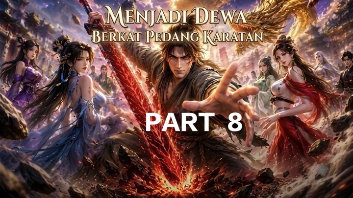 MENJADI DEWA BERKAT PEDANG KARATAN part 8