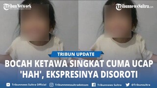 VIRAL Bocah Perempuan Ketawa Singkat Cuma Ucap 'Hah', Ekspresinya Disoroti, sempat Dikira Tertekan