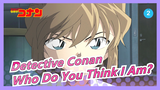 [Detective Conan] Ep907 "The J League Bodyguard", Ai Haibara--- Who Do You Think I Am?_2